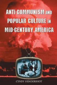 bokomslag Anti-communism and Popular Culture in Mid-century America