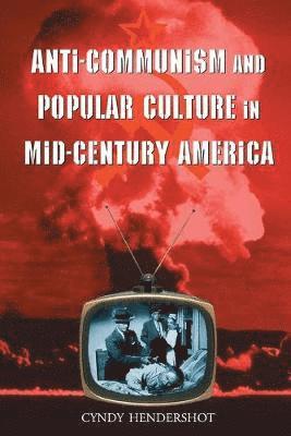 Anti-Communism and Popular Culture in Mid-Century America 1