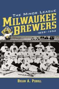 bokomslag The Minor League Milwaukee Brewers, 1859-1952