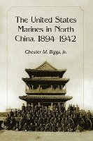bokomslag The United States Marines in North China, 1894-1942
