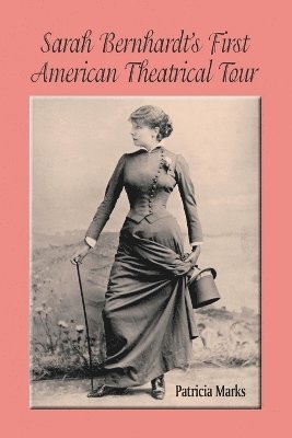 Sarah Bernhardt's First American Theatrical Tour, 1880-1881 1