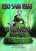 bokomslag Who Sang What on Broadway, 1866-1996