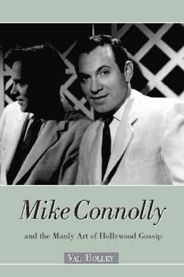 Mike Connolly and the Manly Art of Hollywood Gossip 1