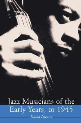 Jazz Musicians of the Early Years, to 1945 1