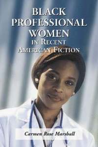 bokomslag Black Professional Women in Recent American Fiction