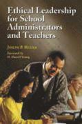 Ethical Leadership for School Administrators and Teachers 1