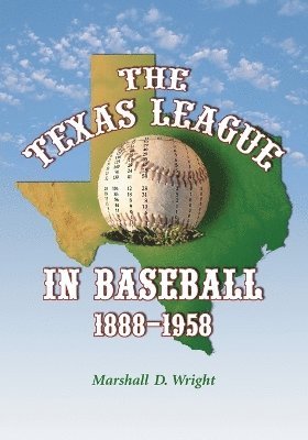 Marshall D. Wright - Texas League in Baseball, 1888-1958, Häftad