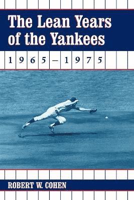 Robert W. Cohen - Lean Years of the Yankees, 1965-1975, Häftad