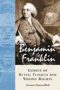 bokomslag Benjamin Franklin, Genius of Kites, Flights and Voting Rights