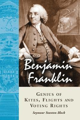 Benjamin Franklin, Genius of Kites, Flights and Voting Rights