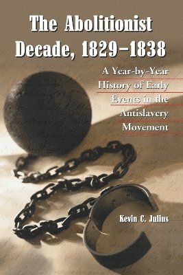 The Abolitionist Decade, 1829-1838 1