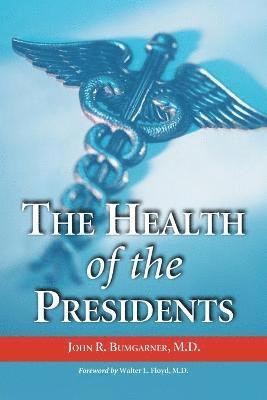 John R. Bumgarner - Health of the Presidents, Häftad