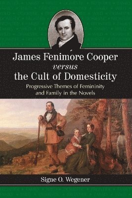 James Fenimore Cooper versus the Cult of Domesticity 1
