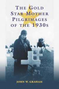 bokomslag The Gold Star Mother Pilgrimages of the 1930s