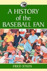 bokomslag A History of the Baseball Fan