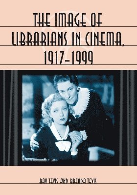 The Image of Librarians in Cinema, 1917-1999 1