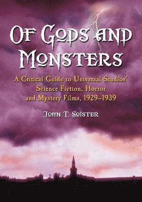 John T. Soister - Of Gods and Monsters, Häftad