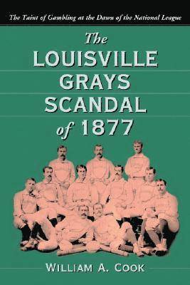 William A. Cook - Louisville Grays Scandal of 1877, Häftad