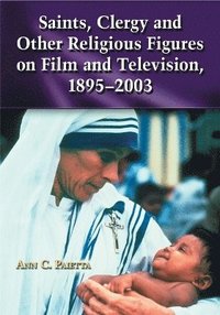 bokomslag Saints, Clergy and Other Religious Figures on Film and Television, 1895-2003