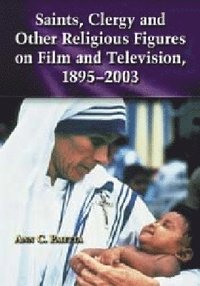 bokomslag Saints, Clergy and Other Religious Figures on Film and Television, 1895-2003