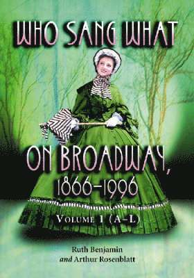 Who Sang What on Broadway, 1866-1996 v. 1 1