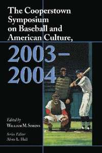 bokomslag Cooperstown Symposium on Baseball and American Culture, 2003-2004