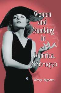 bokomslag Women and Smoking in America, 1880-1950