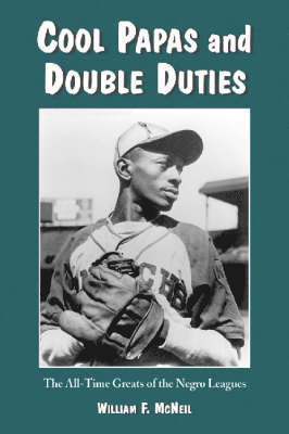 William F. McNeil - Cool Papas and Double Duties, Häftad