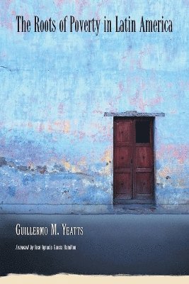 The Roots of Poverty in Latin America 1