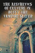 bokomslag The Aesthetics of Culture in &quot;&quot;Buffy the Vampire Slayer