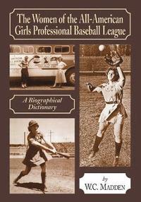 bokomslag The Women of the All-American Girls Professional Baseball League