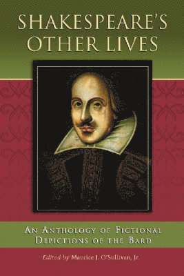 Maurice J. O’Sullivan, Jr. O’Sullivan, Maurice J., Maurice J. O'Sullivan - Shakespeare's Other Lives, Häftad