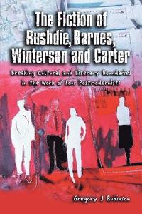 bokomslag The Fiction of Rushdie, Barnes, Winterson and Carter