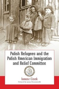 bokomslag Polish Refugees and the Polish American Immigration and Relief Committee