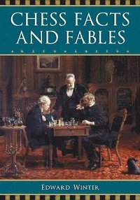 bokomslag Chess Facts and Fables