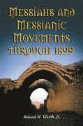 bokomslag Messiahs and Messianic Movements through 1899