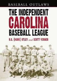 bokomslag The Independent Carolina Baseball League, 1936-1938