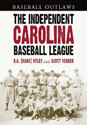 R.G. (Hank) Utley, Scott Verner - Independent Carolina Baseball League, 1936-1938, Häftad