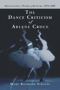 bokomslag The Dance Criticism of Arlene Croce