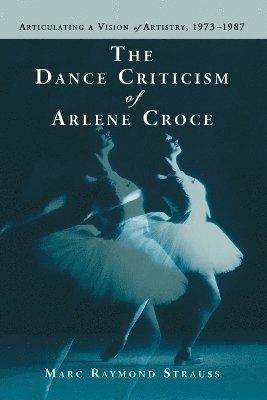 Marc Raymond Strauss - Dance Criticism of Arlene Croce, Häftad