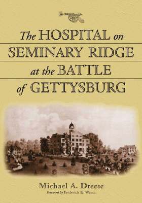 bokomslag Hospital on Seminary Ridge at the Battle of Gettysburg