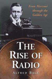 bokomslag The Rise of Radio, from Marconi Through the Golden Age
