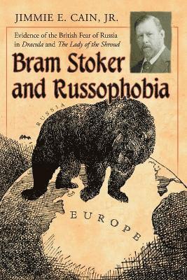 Jimmie E. Cain - Bram Stoker and Russophobia, Häftad