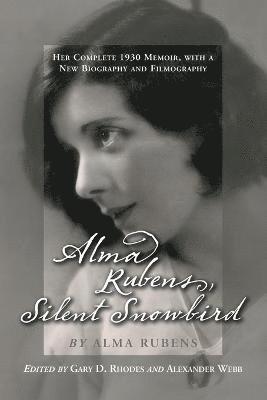 Alma Rubens, Gary D. Rhodes, Alexander Webb - Alma Rubens, Silent Snowbird, Häftad