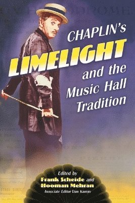 Frank Scheide, Hooman Mehran - Chaplin's "Limelight" and the Music Hall Tradition, Häftad