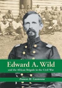 bokomslag Edward A. Wild and the African Brigade in the Civil War