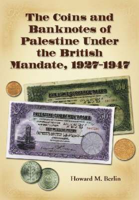 bokomslag The Coins and Banknotes of Palestine Under the British Mandate, 1927-1947