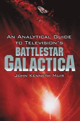 bokomslag An Analytical Guide to Television's Battlestar Galactica