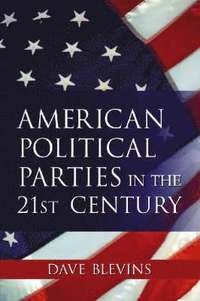 bokomslag Encyclopedia of American Political Parties in the 21st Century