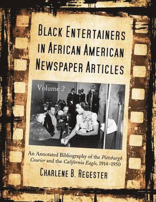 Black Entertainers in African American Newspaper Articles, Volume 2 1